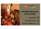 Trusted Evil Spirit Removal in Sunnyvale for Peace and Positivity