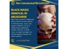 Black Magic Removal in Melbourne – Get Rid of Negative Energies